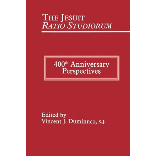 Jesuit Ratio Studiorum of 1599: 400th Anniversary Perspectives - Hardcover