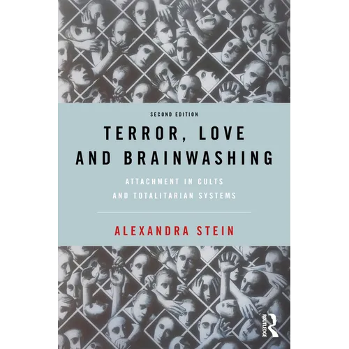 Terror, Love and Brainwashing: Attachment in Cults and Totalitarian Systems - Paperback