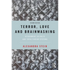 Terror, Love and Brainwashing: Attachment in Cults and Totalitarian Systems - Paperback