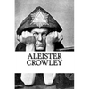 Aleister Crowley: a LARGE collection of full-length books and writings by the wickedest Man in the World. - Paperback