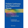 Pediatric Continuous Renal Replacement Therapy: Principles and Practice - Paperback