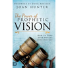 The Power of Prophetic Vision: How to Turn Your Dreams into Destiny - Hardcover