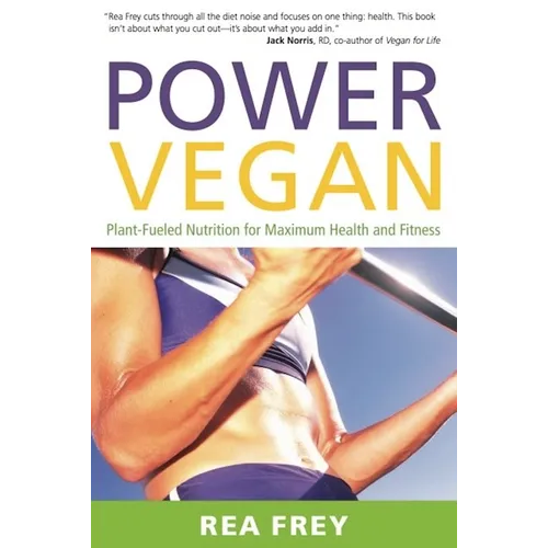 Power Vegan: Plant-Fueled Nutrition for Maximum Health and Fitness - Paperback