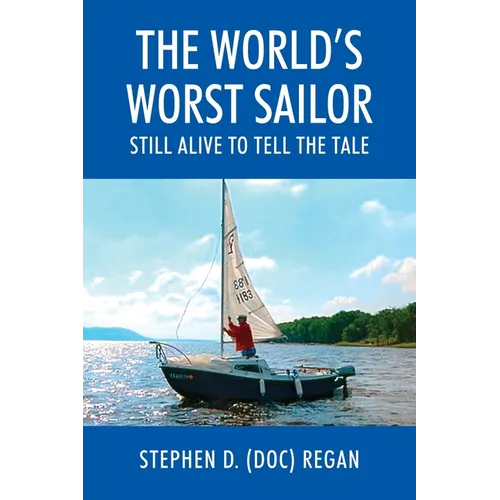 The World's Worst Sailor: Still Alive to Tell the Tale - Paperback