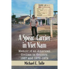 A Spear-Carrier in Viet Nam: Memoir of an American Civilian in Country, 1967 and 1970-1972 - Paperback