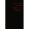 do not let writers fall in love with you - Paperback