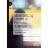 Materializing Silence in Feminist Activism - Paperback