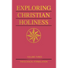 Exploring Christian Holiness, Volume 3: Theological Formulation - Paperback