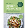 Recipes for a Better Menopause: A Life-Changing, Positive Approach to Nutrition for Pre, Peri and Post Menopause - Hardcover