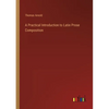 A Practical Introduction to Latin Prose Composition - Paperback