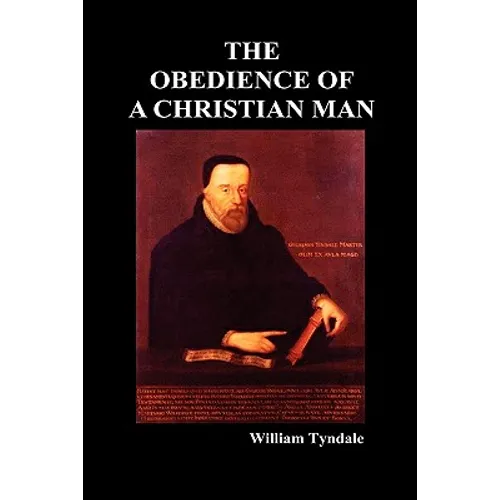 Obedience of a Christian Man and How Christian Rulers Ought to Govern - Hardcover