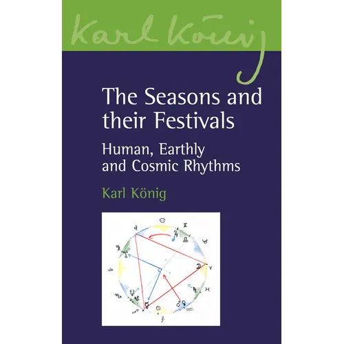 The Seasons and Their Festivals: Human, Earthly and Cosmic Rhythms - Paperback