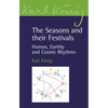 The Seasons and Their Festivals: Human, Earthly and Cosmic Rhythms - Paperback