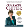 Clear Your Clutter: 50 Ways to Organize Your Life, Home or Business So You Can Become More Calm, Focused & Happy - Paperback