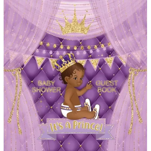 It's a Prince: African American Baby Shower Guest Book for a Royal Black Boy - Square Hardcover, Purple & Gold, Sign-In, Wishes & Advice for Parents - Hardcover