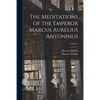 The Meditations of the Emperor Marcus Aurelius Antoninus; Volume 2 - Paperback