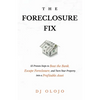 The Foreclosure Fix: 12 Proven Steps to Beat the Bank, Escape Foreclosure, and Turn Your Property into a Profitable Asset - Paperback