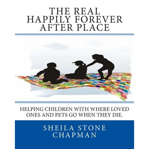 The Real Happily Forever After Place: helping children with where a loved one or pet goes when they die - Paperback