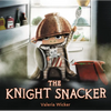 The Knight Snacker - Hardcover