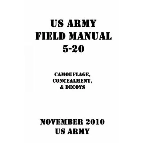 US Army Field Manual 5-20 Camouflage, Concealment, & Decoys - Paperback