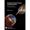 Strategic Climate Change Communications: Effective Approaches to Fighting Climate Denial - Hardcover