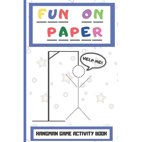 Fun On Paper: Hangman Game Activity Book Perfect for Childrens Teenagers and The Whole Family - Paperback