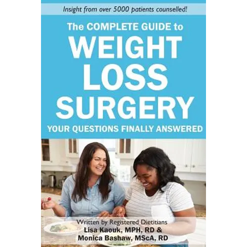 The Complete Guide to Weight Loss Surgery: Your questions finally answered - Paperback