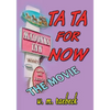 Ta Ta for Now - the Movie - Paperback
