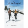 For the Love of It: The Mammoth Legacy of Roma and Dave McCoy - Hardcover