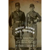 Music Along the Rapidan: Civil War Soldiers, Music, and Community During Winter Quarters, Virginia - Hardcover