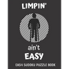 Limpin' Ain't Easy: 100 Sudoku Puzzles Large Print - Perfect Knee Surgery Recovery Gift For Women, Men, Teens and Kids - Get Well Soon Act - Paperback