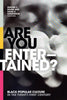 Are You Entertained?: Black Popular Culture in the Twenty-First Century - Paperback