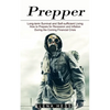 Prepper: How to Prepare for Recession and Inflation During the Coming Financial Crisis (Long-term Survival and Self-sufficient Living) - Paperback