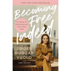 Becoming Free Indeed: My Story of Disentangling Faith from Fear - Paperback