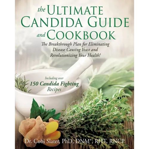 The Ultimate Candida Guide and Cookbook - Paperback