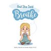And She Said Breathe - Hardcover