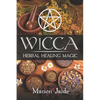 Wicca: Herbal Healing Magic: A Wiccan Beginner's Practical Guide to Casting Healing Magic with Herbs - Paperback