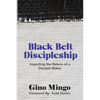 Black Belt Discipleship: Imparting the Nature of a Disciple-Maker - Paperback