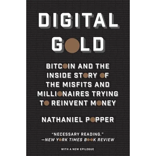 Digital Gold: Bitcoin and the Inside Story of the Misfits and Millionaires Trying to Reinvent Money - Paperback