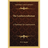 The Leathercraftsman: A Textbook On Leatherwork - Paperback