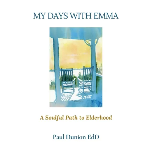 My Days with Emma: A Soulful Path to Elderhood - Paperback