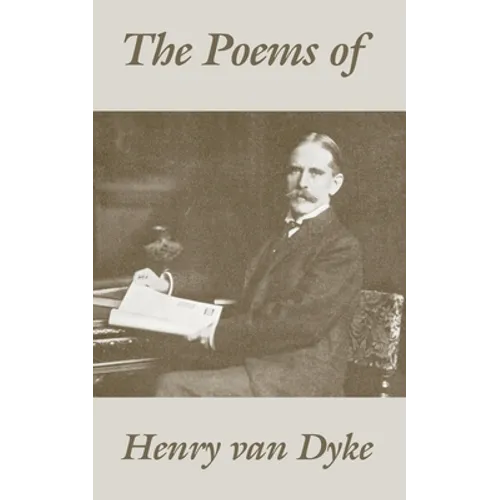 The Poems of Henry van Dyke - Paperback