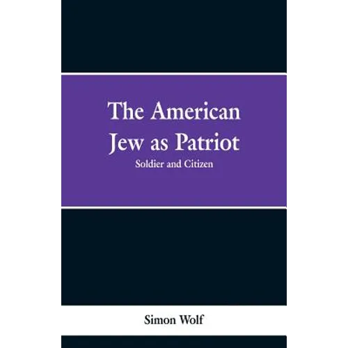 The American Jew as Patriot. Soldier and Citizen - Paperback