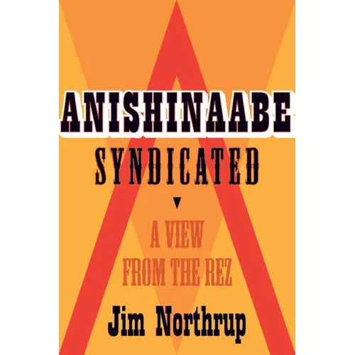 Anishinaabe Syndicated: A View from the Rez - Paperback
