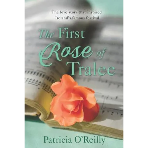 The First Rose Of Tralee: The Love Story That Inspired Ireland's Famous Festivle - Paperback