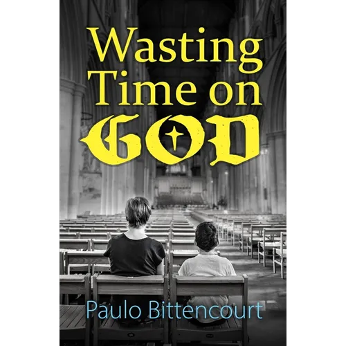 Wasting Time on God: Why I Am an Atheist - Paperback
