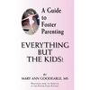 A Guide to Foster Parenting: Everything But the Kids! - Paperback