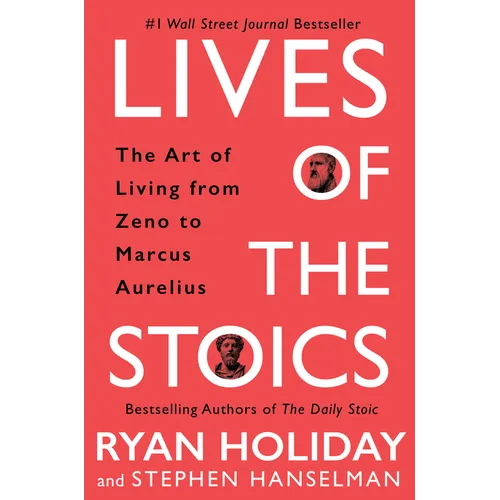 Lives of the Stoics: The Art of Living from Zeno to Marcus Aurelius - Hardcover