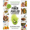 The Fiber Fueled Cookbook: Inspiring Plant-Based Recipes to Turbocharge Your Health - Paperback