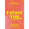 Future You: Be Curious. Say Yes to Change. - Paperback